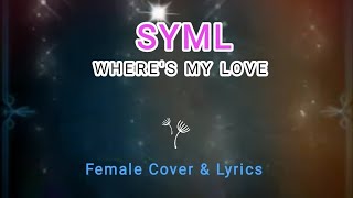 Wheres my love  SYML Female Cover amp Lyrics [upl. by Lipski]