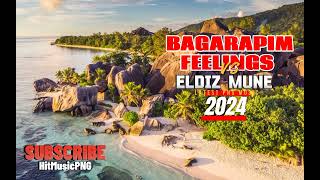 ELDIZ MUNE  BAGARAPIM FEELINGS  LATEST PNG MUSIC 2024 [upl. by Naj493]