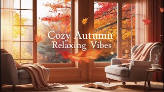 Cozy Autumn Relaxing Vibes [upl. by Cogen682]