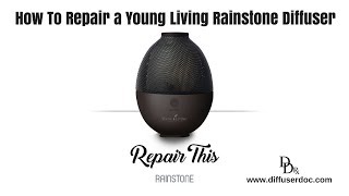 How To Repair a Young Living Rainstone Diffuser [upl. by Livvyy376]