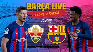 🔴 BARÇA LIVE ELCHE  BARÇA I Warm up amp Match Center ⚽ [upl. by Hildegarde]