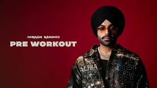 Jordan Sandhu Pre Workout OfficialAudio ALPHA [upl. by Mok]