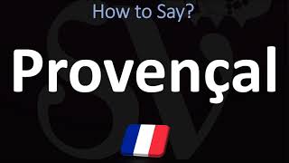 How to Pronounce Provençal in French Provence France [upl. by Blunk]