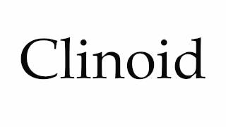 How to Pronounce Clinoid [upl. by Learsi]