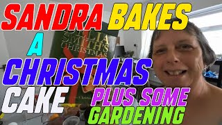 Sandra Bakes a CHRISTMAS CAKE Plus Gardening [upl. by Harvison]