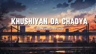 Aaj Sajeya Album song  Khushiyan Da Chadya SlowedReverb lofi song  Goldie Sahel Singer song [upl. by Ynnep]