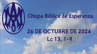 CHISPA BÍBLICA DE ESPERANZA 26 DE OCTUBRE DE 2024 Lc 13 19 [upl. by Windzer]