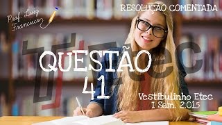 Questão 41  Vestibulinho Etec  1° Semestre  2015 [upl. by Fredelia166]