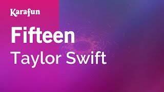 Fifteen  Taylor Swift  Karaoke Version  KaraFun [upl. by Kcered48]