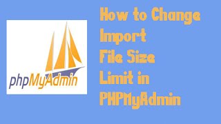 How to change import file size limit in PHPMyAdmin [upl. by Nalyk]