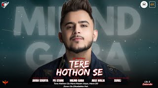 Tere Hothon Se Milind Gaba New Song New Hind Bollywood Song [upl. by Niliram]