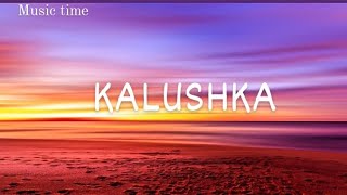 Kalushka  gipsy casual  music time  lyrics [upl. by Yecnuahc850]