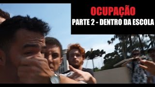 Ocupação de Escola  PARTE 2 DENTRO DA ESCOLA [upl. by Thisbee592]