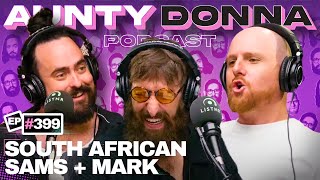 The South African Sams Taunt Mark  Aunty Donna Podcast Ep 399 [upl. by Ahsenaj]