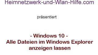 Alle Dateien im Windows 10 Explorer anzeigen lassen [upl. by Ainez636]