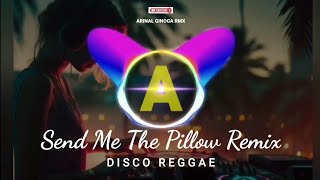 Disco Reggae Remix  Send Me The Pillow  Arinal Ginoga RMX [upl. by Yrbua]