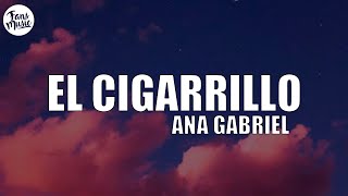 El cigarrillo  Ana Gabriel LetraLyrics [upl. by Arquit]