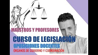 Órganos de Gobierno y Coordinación  LEGISLACION OPOSICIONES DOCENTES [upl. by Yeruoc]