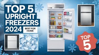 The 5 Best Upright Freezers Review In 2024 [upl. by Aileek210]