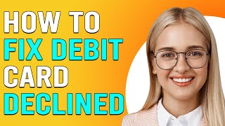 How To Fix Debit Card Declined Why Was My Debit Card Denied When I Have Money [upl. by Shanly726]