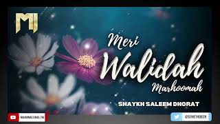 Shaykh Saleem Dhorat DB  Meri Walidah Marhoomah [upl. by Aderf]