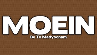 Moein  Be To Madyoonam [upl. by Soisanahta597]