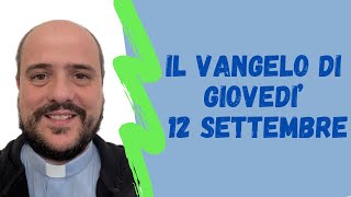 Il VANGELO di giovedì 12 settembre [upl. by Audi]