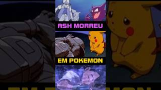 TODAS AS VEZES QUE O ASH MORREU EM POKEMON [upl. by Htims]