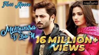 Mehrunisa V Lub U  Full Movie  Sana Shoaib Malik  Danish Taimoor  Javed Sheikh  Saqib Sameer [upl. by Swayne]