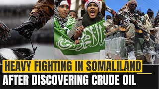 Fighting in Somaliland after Discovering Crude Oil [upl. by Eiramllij]