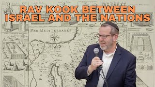 Rav Kook Between Israel and the Nations by Rabbi Aaron Goldscheider [upl. by Ricardama]