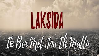 Laksida  Ik Ben Met Jou Eh Mattie [upl. by Kwabena]