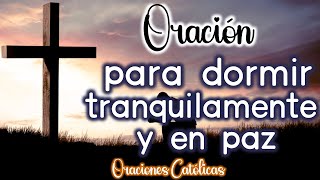 Oración para dormir tranquilamente y en Paz 🙏 Oración de la noche 🙏 Oraciones Católicas 💖 [upl. by Rella253]