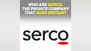 Who Are Serco The Private Company That Runs Britain [upl. by Alleciram]