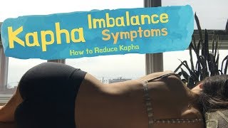 Kapha Imbalance Symptoms  How to Reduce Kapha [upl. by Lasorella]