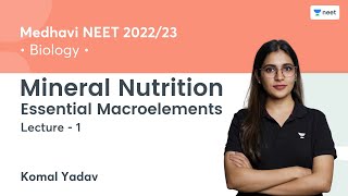 Mineral Nutrition  Essential Macroelements  L1  Medhavi NEET 202223  Komal Yadav [upl. by Alleda]