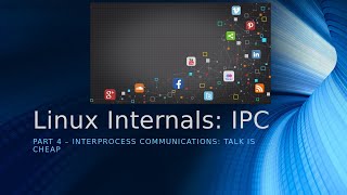 Linux Internals  Interprocess Communication [upl. by Ernestus]