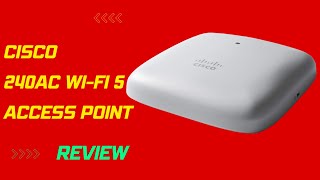 Cisco 240AC WiFi 5 Access Point Review Reliable and HighPerformance  TechReviewPro [upl. by Odarnoc]