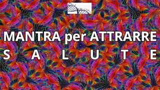 Mantra per Attrarre SALUTE aumenta la tua SALUTE [upl. by Ruffo968]