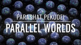 Parashat Pekudei 5782 Parallel Worlds [upl. by Notsirk]