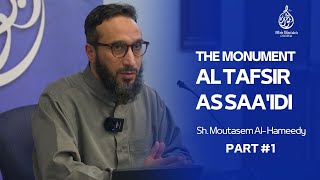 The Monumental Tafsir As Saaidi  Sh Moutasem Al Hameedy  Part 1 [upl. by Melisse]