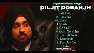 Diljit Dosanjh   Top 10 Audio Songs [upl. by Ennagroeg196]