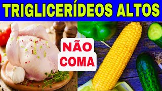 7 Alimentos PROIBIDOS Para TRIGLICERÍDEOS ALTOS e os 7 MELHORES Para BAIXAR os TRIGLICERÍDEOS [upl. by Julide317]