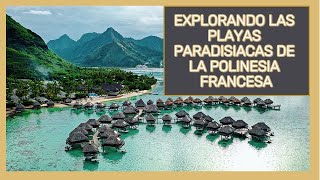 Diez Playas de ensueños para Disfrutar en la Exótica Polinesia Francesaquot [upl. by Calvo]