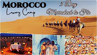 Morocco best vacation 2020 3 day Marrakech to Fes via Merzouga Sahara Desert Luxury Camp amp Camels [upl. by Barling943]