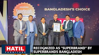 HATIL Furniture Recognized AS quotSUPERBRANDquot By Superbrands Bangladesh [upl. by Clancy150]