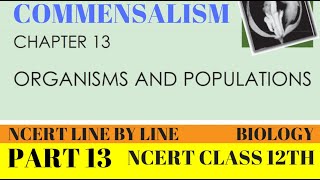 PART13 COMMENSALISMORGANISMS AND POPULATIONCHAPTER 13 CLASS 12TH BIOLOGY NCERT [upl. by Eisnyl783]