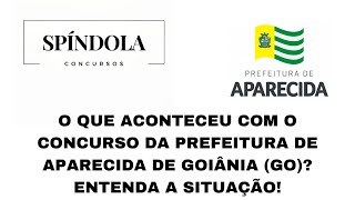 O QUE ACONTECEU COM O CONCURSO DA PREFEITURA DE APARECIDA DE GOIÃ‚NIA GO ENTENDA A SITUAÃ‡ÃƒO [upl. by Nylaf]