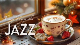 Cozy November Jazz ☕ Embrace the Seasonal Charm with Uplifting Winter Jazz amp Bossa Nova Music [upl. by Eppilihp]