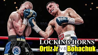 Bohachuk vs Ortiz Jr  FIGHT BREAKDOWN  Locking Horns [upl. by Nerrot41]